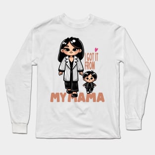 I Got It From My Mama Long Sleeve T-Shirt